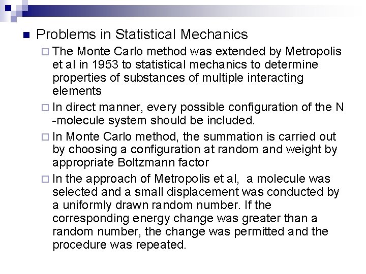 n Problems in Statistical Mechanics ¨ The Monte Carlo method was extended by Metropolis