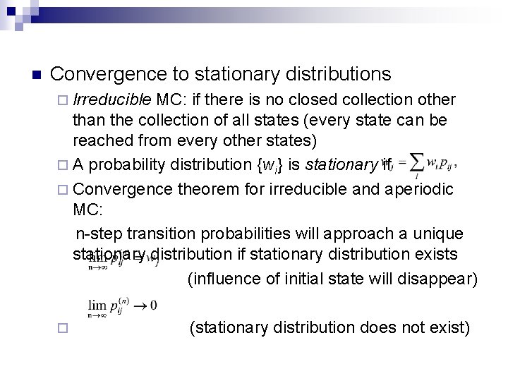 n Convergence to stationary distributions ¨ Irreducible MC: if there is no closed collection