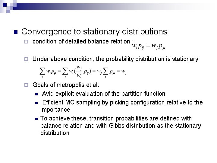 n Convergence to stationary distributions ¨ condition of detailed balance relation : ¨ Under