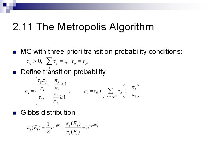 2. 11 The Metropolis Algorithm n MC with three priori transition probability conditions: n