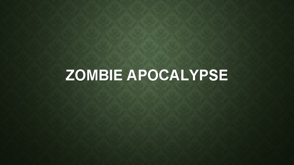 ZOMBIE APOCALYPSE 