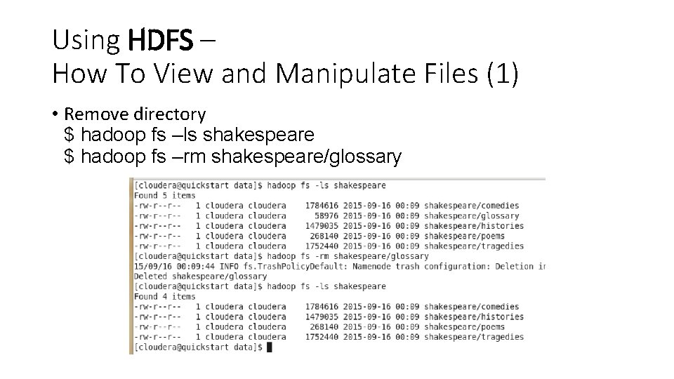 Using HDFS – How To View and Manipulate Files (1) • Remove directory $