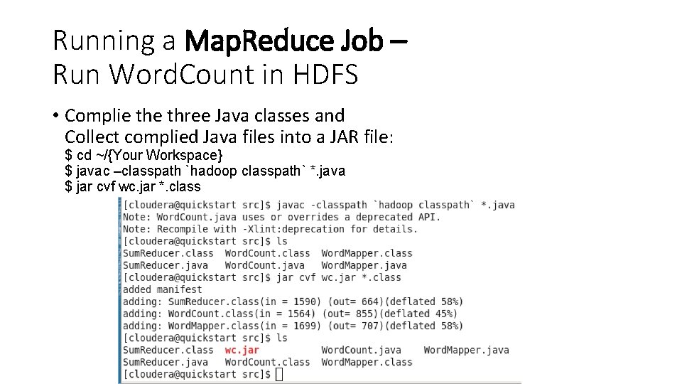 Running a Map. Reduce Job – Run Word. Count in HDFS • Complie three