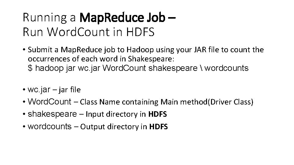 Running a Map. Reduce Job – Run Word. Count in HDFS • Submit a