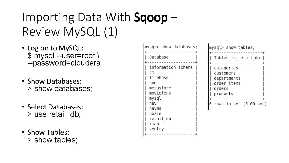 Importing Data With Sqoop – Review My. SQL (1) • Log on to My.