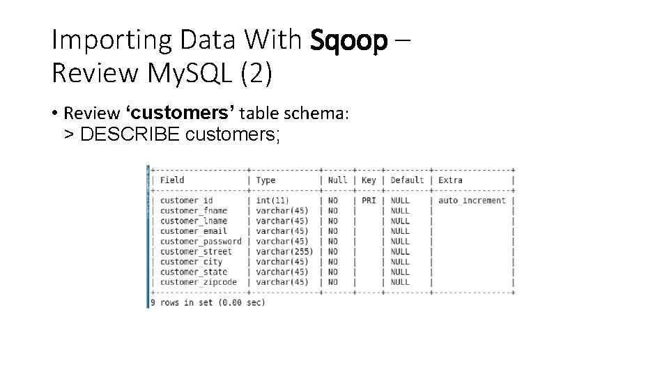 Importing Data With Sqoop – Review My. SQL (2) • Review ‘customers’ table schema: