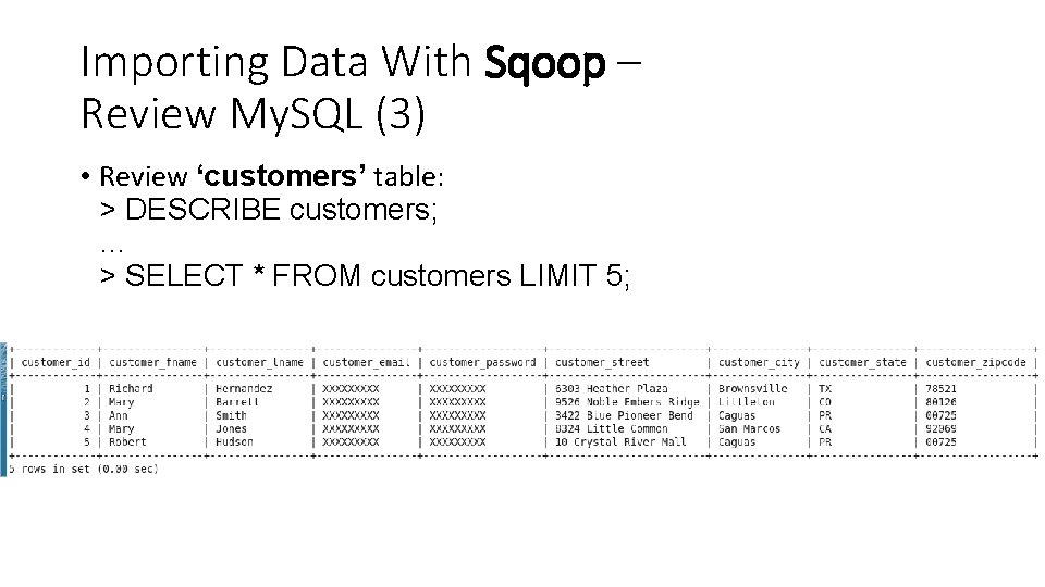 Importing Data With Sqoop – Review My. SQL (3) • Review ‘customers’ table: >