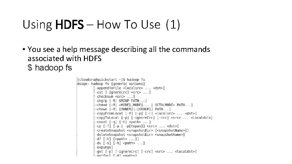 Using HDFS – How To Use (1) • You see a help message describing