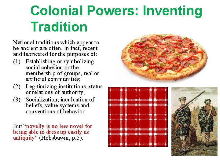 Colonial Powers: Inventing Tradition National traditions which appear to be ancient are often, in