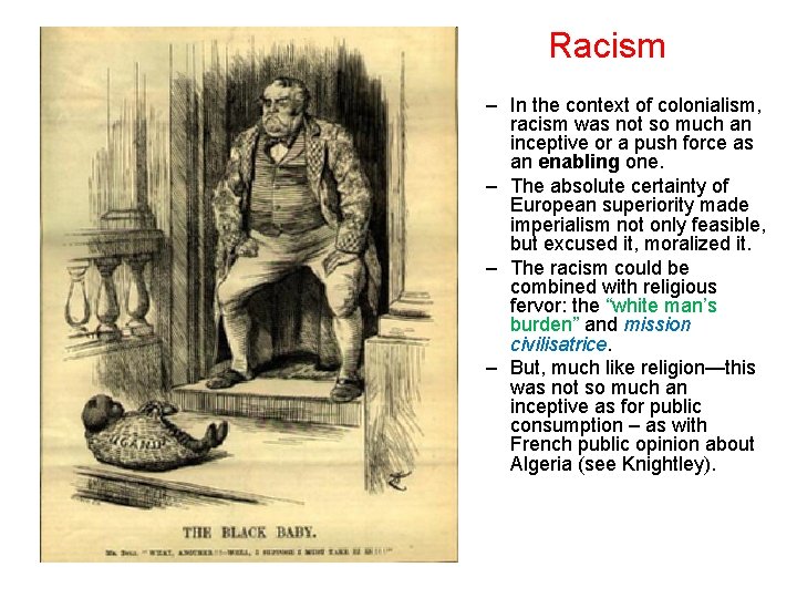 Racism – In the context of colonialism, racism was not so much an inceptive