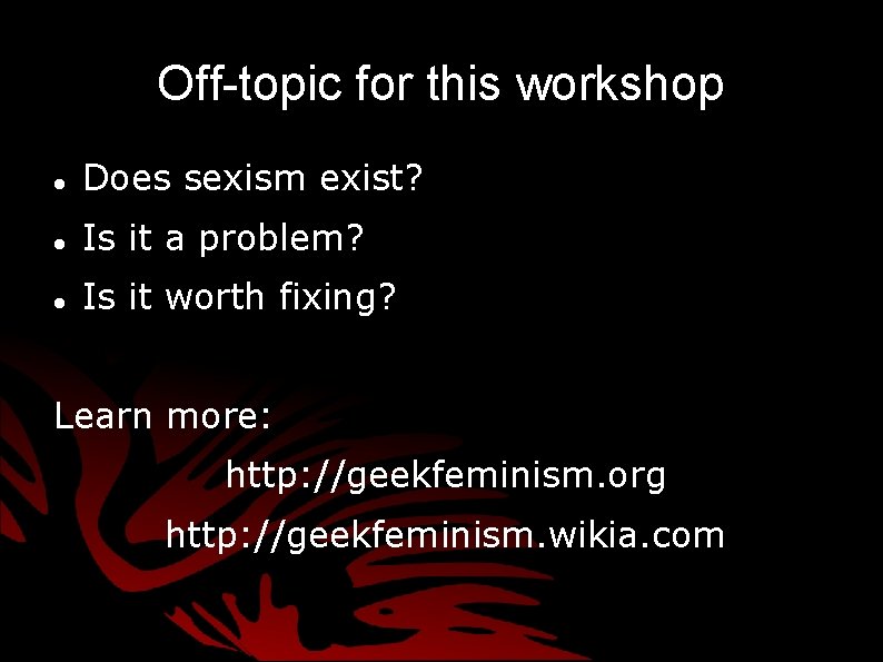Off-topic for this workshop Does sexism exist? Is it a problem? Is it worth Off-topic for this workshop Does sexism exist? Is it a problem? Is it worth