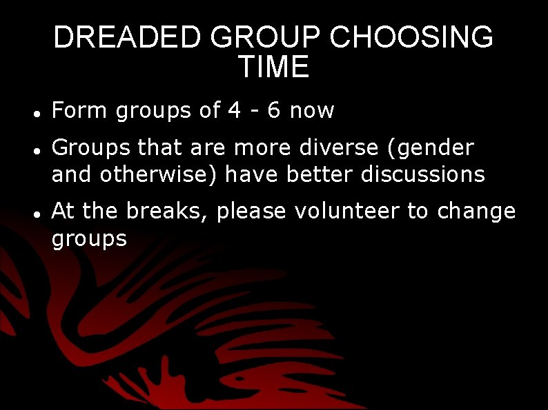 DREADED GROUP CHOOSING TIME Form groups of 4 - 6 now Groups that are DREADED GROUP CHOOSING TIME Form groups of 4 - 6 now Groups that are