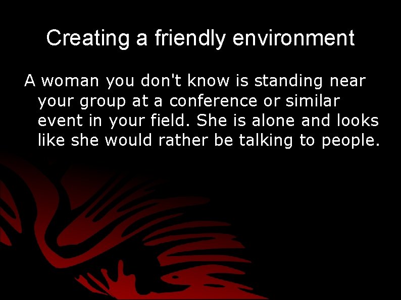 Creating a friendly environment A woman you don't know is standing near your group Creating a friendly environment A woman you don't know is standing near your group