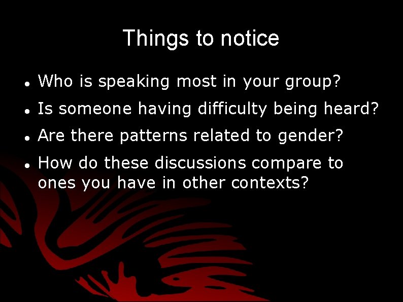 Things to notice Who is speaking most in your group? Is someone having difficulty Things to notice Who is speaking most in your group? Is someone having difficulty