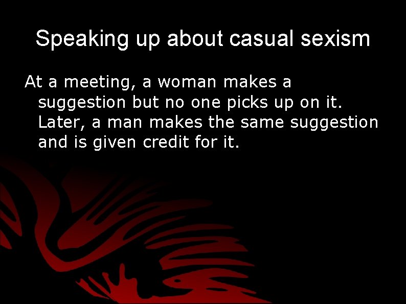 Speaking up about casual sexism At a meeting, a woman makes a suggestion but Speaking up about casual sexism At a meeting, a woman makes a suggestion but