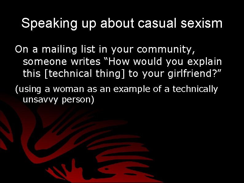 Speaking up about casual sexism On a mailing list in your community, someone writes Speaking up about casual sexism On a mailing list in your community, someone writes