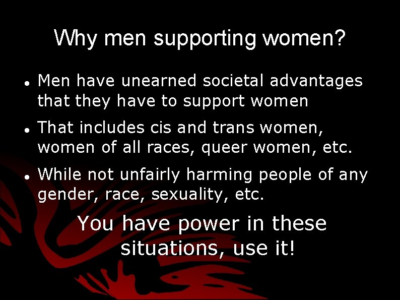 Why men supporting women? Men have unearned societal advantages that they have to support Why men supporting women? Men have unearned societal advantages that they have to support