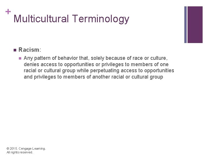 + Multicultural Terminology n Racism: n Any pattern of behavior that, solely because of