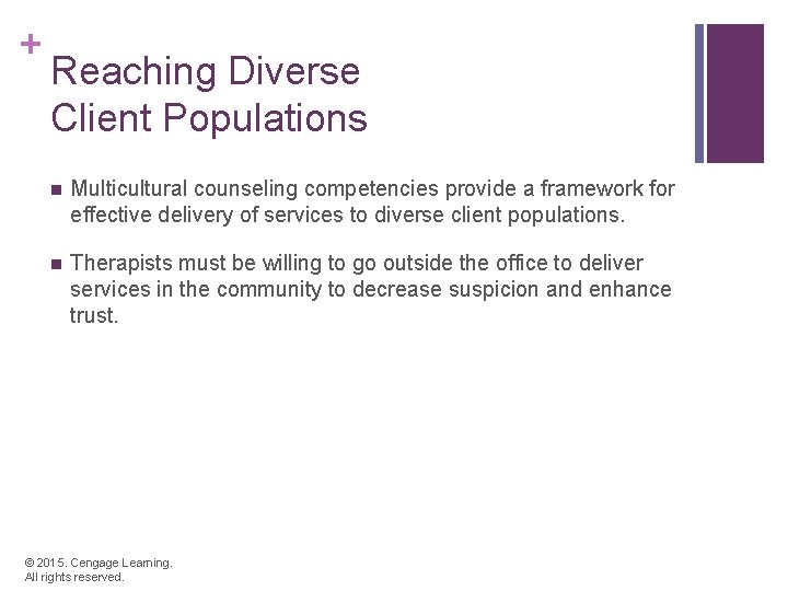 + Reaching Diverse Client Populations n Multicultural counseling competencies provide a framework for effective