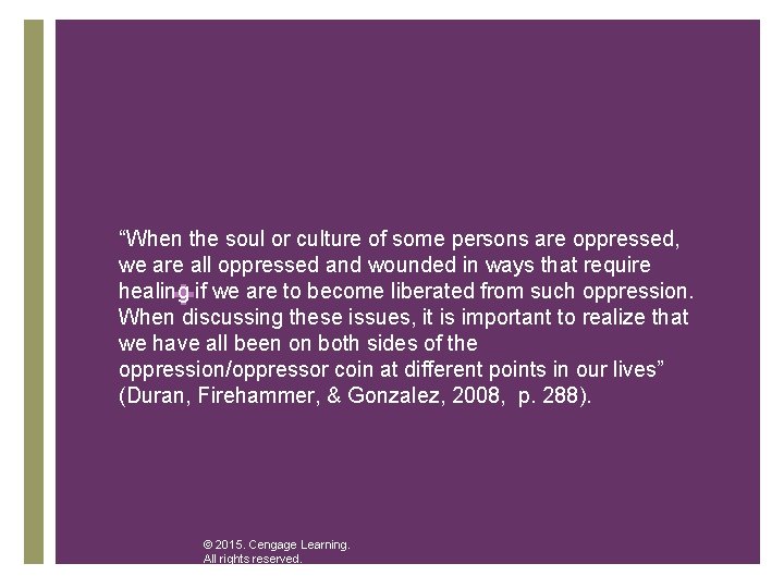 “When the soul or culture of some persons are oppressed, we are all oppressed