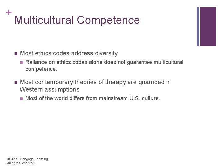 + Multicultural Competence n Most ethics codes address diversity n n Reliance on ethics