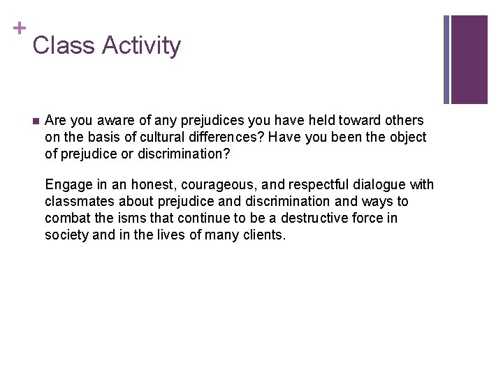 + Class Activity n Are you aware of any prejudices you have held toward