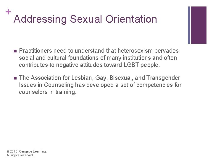 + Addressing Sexual Orientation n Practitioners need to understand that heterosexism pervades social and