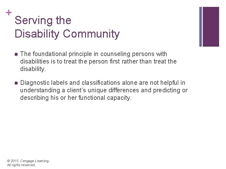 + Serving the Disability Community n The foundational principle in counseling persons with disabilities