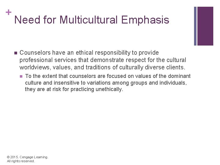 + Need for Multicultural Emphasis n Counselors have an ethical responsibility to provide professional