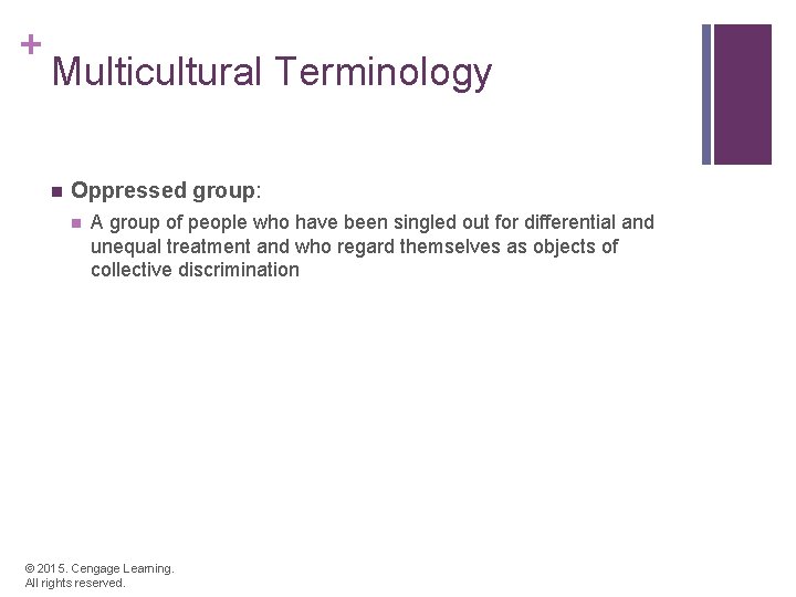 + Multicultural Terminology n Oppressed group: n A group of people who have been