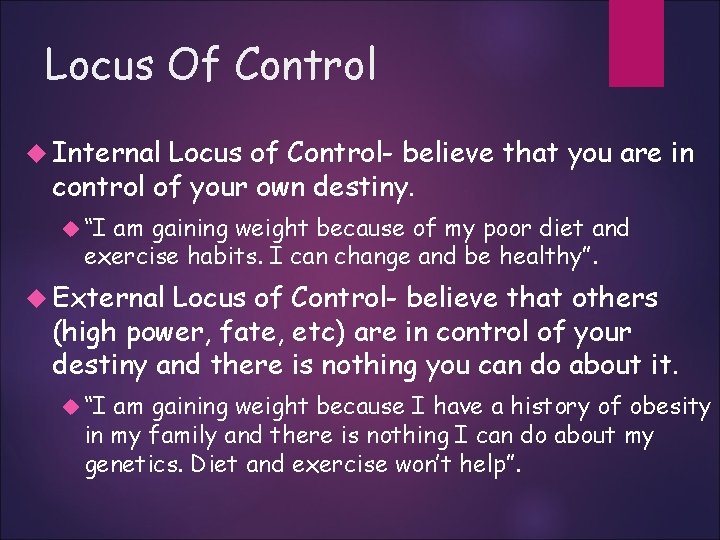 Locus Of Control Internal Locus of Control- believe that you are in control of