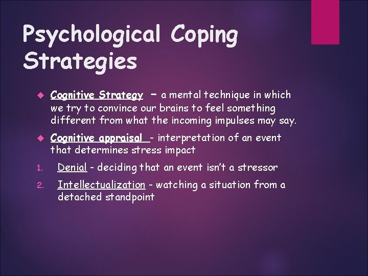 Psychological Coping Strategies Cognitive Strategy - a mental technique in which we try to