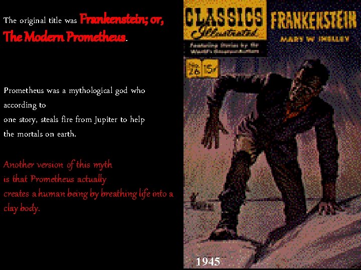 The original title was Frankenstein; or, The Modern Prometheus was a mythological god who