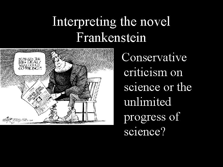Interpreting the novel Frankenstein Conservative criticism on science or the unlimited progress of science?