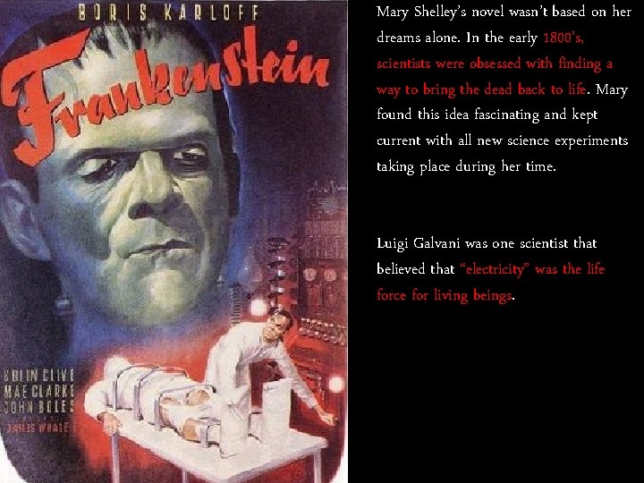 Mary Shelley’s novel wasn’t based on her dreams alone. In the early 1800’s, scientists
