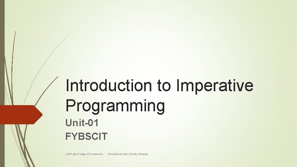 Introduction to Imperative Programming Unit-01 FYBSCIT J. M. Patel Collge of Commerce Complied by