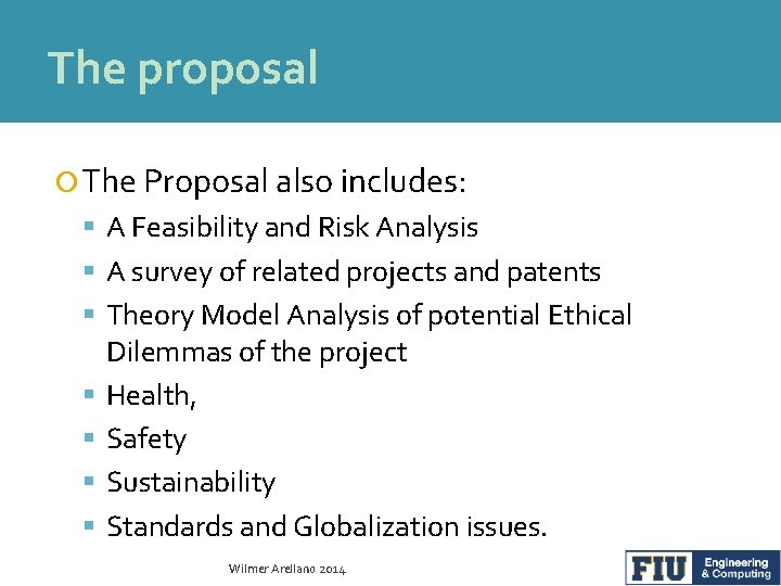 The proposal The Proposal also includes: A Feasibility and Risk Analysis A survey of