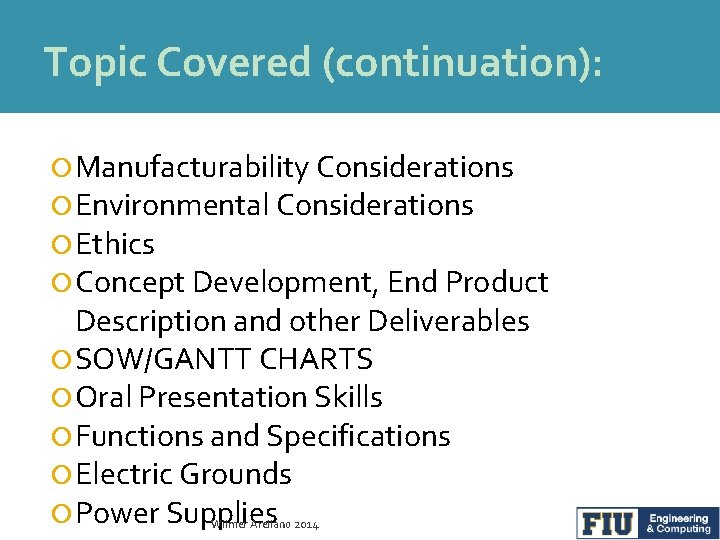 Topic Covered (continuation): Manufacturability Considerations Environmental Considerations Ethics Concept Development, End Product Description and