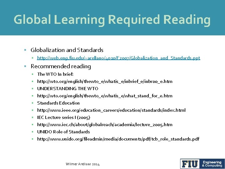 Global Learning Required Reading Globalization and Standards ▪ http: //web. eng. fiu. edu/~arellano/4010/F 2007/Globalization_and_Standards.