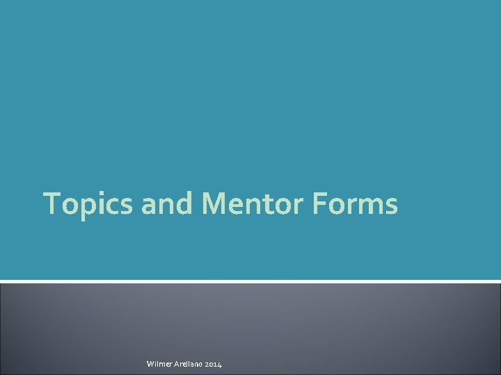 Topics and Mentor Forms Wilmer Arellano 2014 