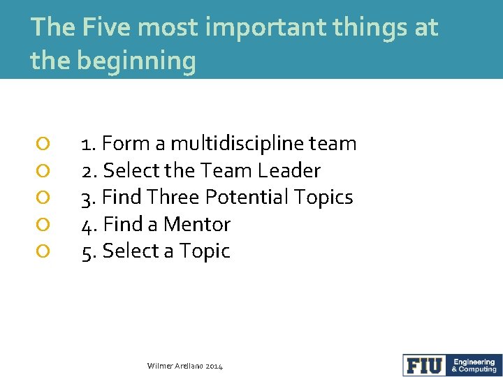 The Five most important things at the beginning 1. Form a multidiscipline team 2.