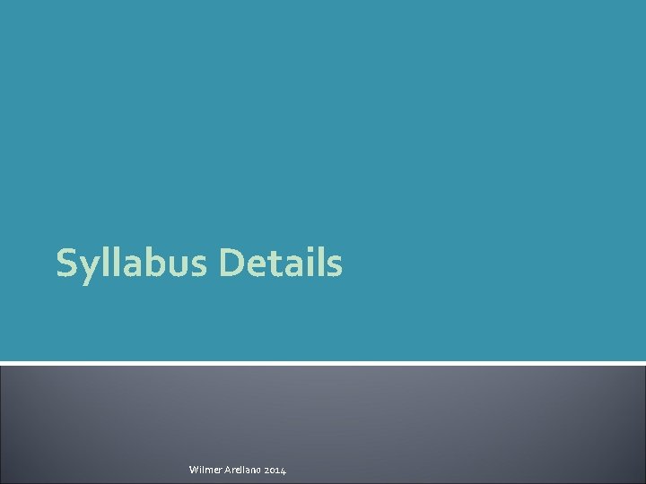 Syllabus Details Wilmer Arellano 2014 