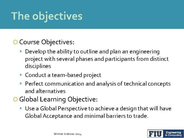 The objectives Course Objectives: Develop the ability to outline and plan an engineering project