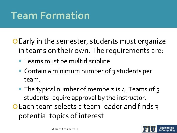 Team Formation Early in the semester, students must organize in teams on their own.
