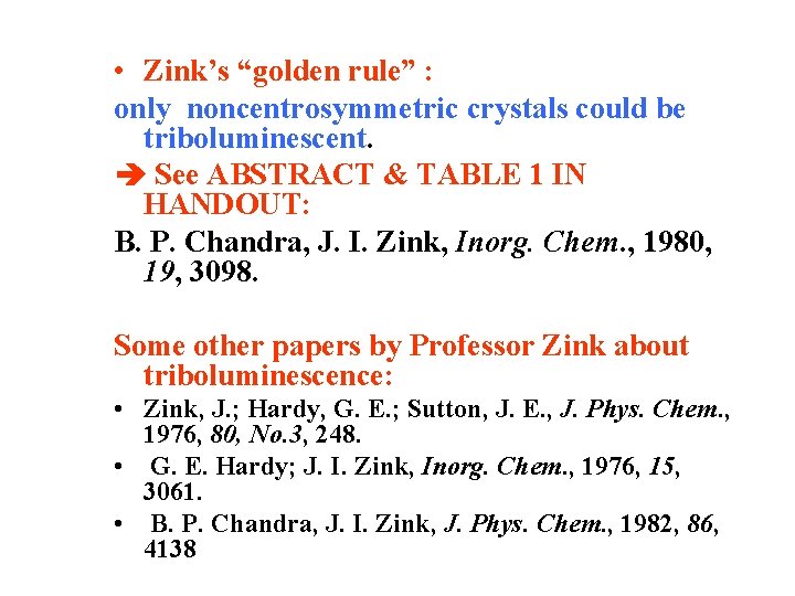  • Zink’s “golden rule” : only noncentrosymmetric crystals could be triboluminescent. See ABSTRACT