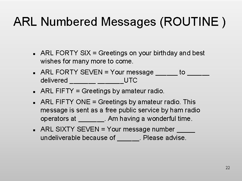 ARL Numbered Messages (ROUTINE ) n n n ARL FORTY SIX = Greetings on