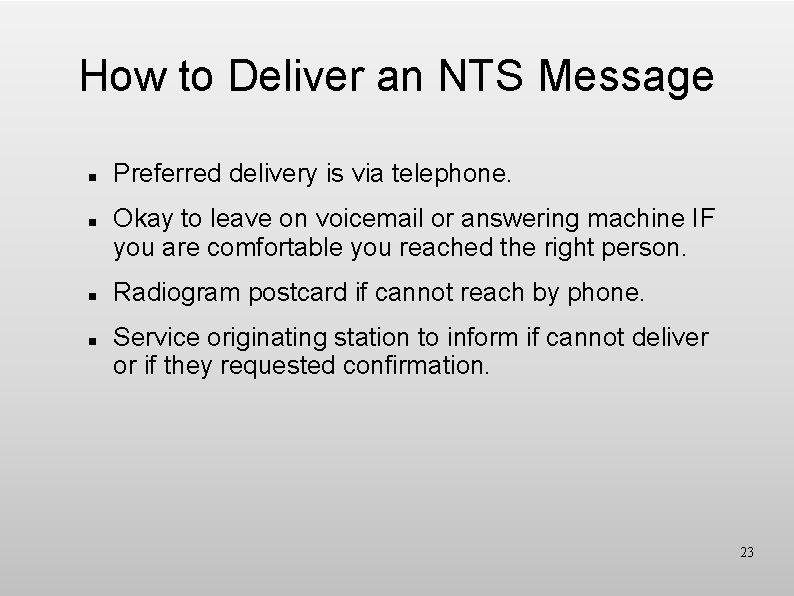 How to Deliver an NTS Message n n Preferred delivery is via telephone. Okay