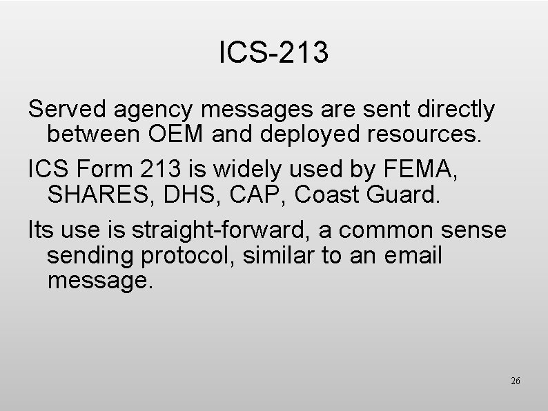 ICS-213 Served agency messages are sent directly between OEM and deployed resources. ICS Form