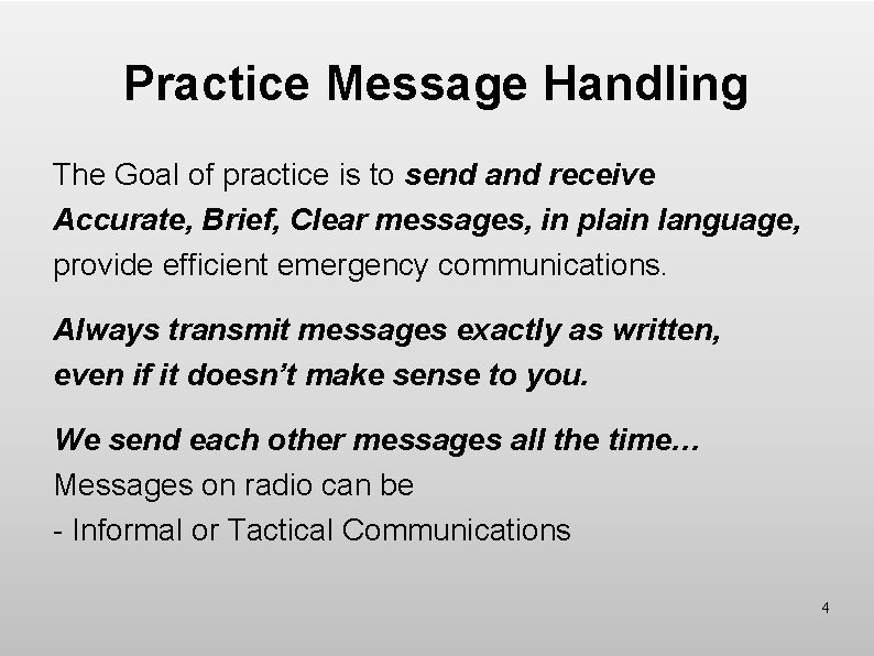 Practice Message Handling The Goal of practice is to send and receive Accurate, Brief,