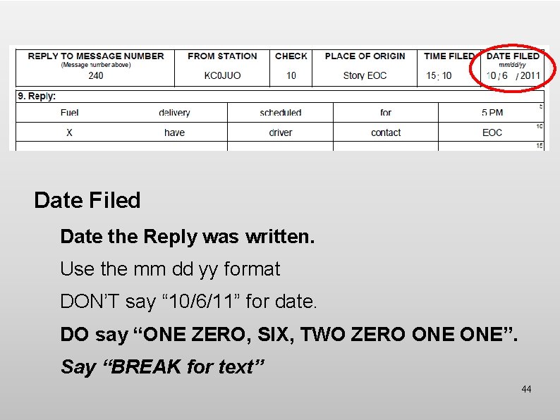 Date Filed Date the Reply was written. Use the mm dd yy format DON’T